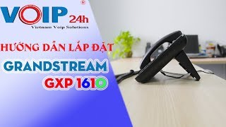 Voip24h  Hướng Dẫn Cách Lắp Đặt Điện Thoại IP Phone Grandstream GXP1610 [upl. by Ehcsrop]