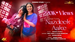 Nazdeek Aake  Official Video  Meet Tunes Ft Adarsh S  Piyush M  Pavan P amp Shreya S  Rajnish P [upl. by Hooke621]