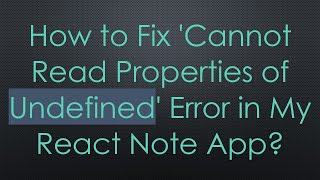 How to Fix Cannot Read Properties of Undefined Error in My React Note App [upl. by Howes]