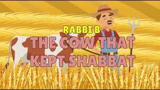 Rabbi B  The Cow That Kept Shabbos Shabbat [upl. by Nevins157]