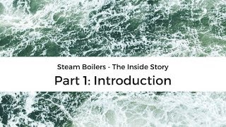 Steam boiler operation  the inside story part 1 introduction [upl. by Brass]