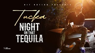 Tucka  Night on That Tequila [upl. by Saree446]