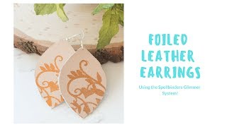 Foiled Leather Earrings Using the Spellbinders Glimmer Hot Foil System [upl. by Oelak]