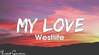 Westlife  My Love Lyrics [upl. by Tedder41]