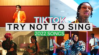 Try not to sing TikTok songs 2022 [upl. by Ecnirp]