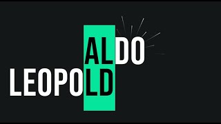 Aldo Leopold philosophe environnementaliste  Lessentiel [upl. by Mariandi]