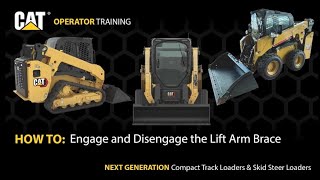 How to EngageDisengage Lift Arm Brace on Next Generation Cat® Compact Track amp Skid Steer Loaders [upl. by Kurtz812]