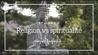 Ép 8  Religion vs spiritualité [upl. by Nosrac]