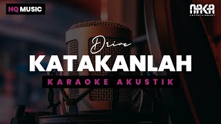 KATAKANLAH  DRIVE KARAOKE AKUSTIK [upl. by Loleta383]