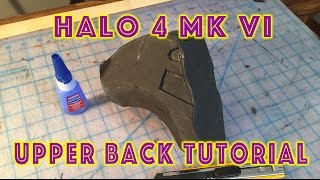 Halo 4 Mark VI EVA FOAM Upper Back Tutorial FULL  Torso 3 of 10 [upl. by Attenaej]