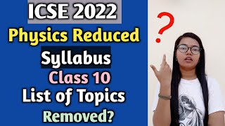 ICSE 2022 Physics Reduced Syllabus Class 10  List of Topics Removed from the latest Syllabus [upl. by Asset147]