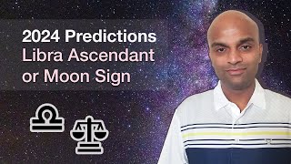 2024 Predictions for Libra Ascendant or Moon Sign [upl. by Lacagnia707]