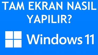 Windows 11 Tam Ekran Nasıl Yapılır [upl. by Lizbeth937]