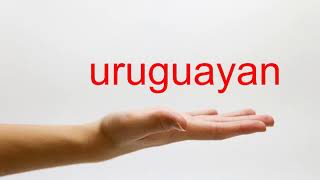 How to Pronounce uruguayan  American English [upl. by Cogen538]