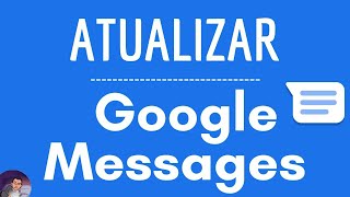 ATUALIZAÇÃO do MENSAGENS como atualizar o aplicativo do Google Mensagens e BAIXAR a NOVA versão [upl. by Lordan502]