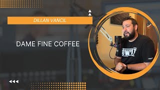 Dame Fine Coffees Dillan Vancil Shares Monmouth Expansion [upl. by Jann]