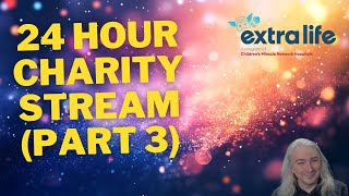 24 Hour Extra Life Livestream For Stollery Childrens Hospital  Part 3 [upl. by Vorster]