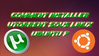 TUTO Installer µTorrent sous Linux et Télécharger des films ou autres [upl. by Nuy]