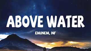 EMINEM feat NF  ABOVE WATER Lyrics [upl. by Ahsaret]