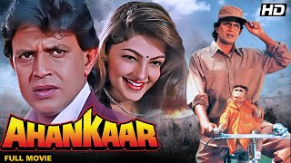 AHANKAAR Hindi Full Movie  Hindi Drama Film  Mithun Chakraborty Mamta Kulkarni Mohnish Bahl [upl. by Aneerahs]