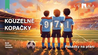 KOUZELNÉ KOPAČKY 👟⚽🏃 – audio pohádka na spaní pro děti 2024 [upl. by Fiona]