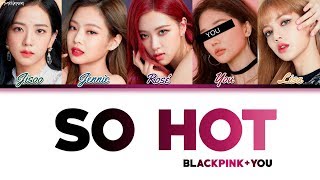 BLACKPINK 블랙핑크 — SO HOT 5 Members ver Color Coded Lyrics HanRomEng THEBLACKLABEL Remix [upl. by Haleemaj]