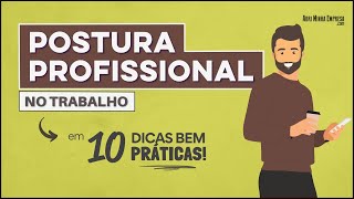 POSTURA PROFISSIONAL NO TRABALHO 10 Dicas Para ter Comportamento Inspirador [upl. by Einahpet]