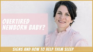 Overtired Newborn Baby Signs amp How to get an Overtired Baby to Sleep [upl. by Reeta]