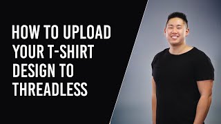 Threadless Tutorial  How to Upload To Threadlesscom [upl. by Ynoble]