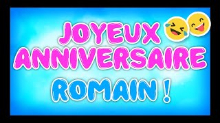 JOYEUX ANNIVERSAIRE ROMAIN 2023 🎂🎁🎉 happy birthday bon annif hbd [upl. by Iahs548]