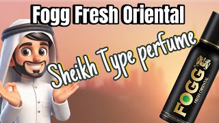 Fogg Fresh Oriental Perfume Review  Dubai Sheikh Type Perfume [upl. by Ambrosane883]