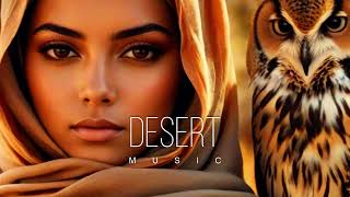 Desert Music  Ethnic amp Deep House Mix 2024 Vol53 [upl. by Ydoc]