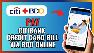 How To PAY CITIBANK CREDIT CARD BILL Through BDO ONLINE 2024 [upl. by Atsirk]