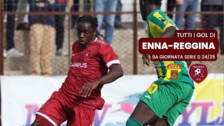 TUTTI I GOL DI ENNA 04 REGGINA  8a Giornata Serie D 2425 [upl. by Thunell]