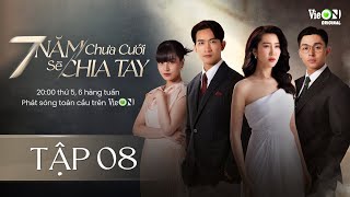 7 Năm Chưa Cưới Sẽ Chia Tay  Tập 8  Xem DUY NHẤT trên ứng dụng VieON [upl. by Ennelram405]