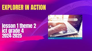 explorer in action lesson 1 theme 2 ict grade 4 first term 20242025 [upl. by Eilujna203]