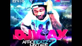 DJ WAX AFrobeats  Naija  MixTape Vol2 2013 DJWAXireland [upl. by Abrahamsen]