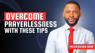 Conquer Prayerlessness With These Proven Tips [upl. by Junno]