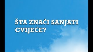 Sanjarica  Sanovnik  Šta znači sanjati Cvijeće [upl. by Ahsal385]