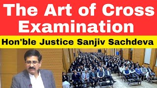 The Art of Cross Examination  MP High Court  Honble Justice Sanjiv Sachdeva thelegalnow [upl. by Hgielek]