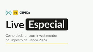 LIVE ESPECIAL  Como declarar seus investimentos no Imposto de Renda 2024 [upl. by Alistair]