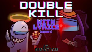 Double Kill With LyricsSHORTSEMI REMASTERED  Vs Imposter Lyrical Cover [upl. by Namron]