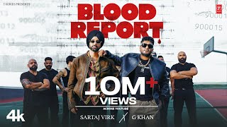 BLOOD REPORT Official Video  SARTAJ VIRK  G KHAN  New Punjabi Song 2024 [upl. by Enneiviv]