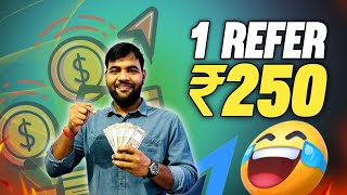 1 Refer ₹250  Today Refer And Earn App  Best Refer And Earn Apps  Refer And Earn [upl. by Evin377]