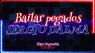 BAILAR PEGADOS SERGIO DALMAkaraoke [upl. by Rafa]