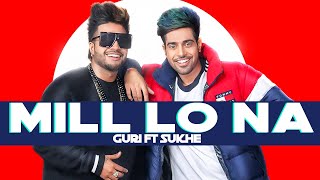 GURI Feat SukhE  Mill Lo Na  Lyrics Video  Jaani  Punjabi Songs 2019  Geet MP3 [upl. by Sollie]