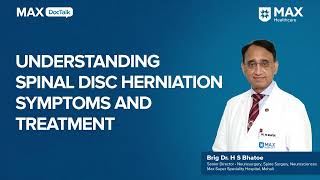 Understanding Spinal Disc Herniation Symptoms and Treatment  Brig Dr HS Bhatoe  Max Mohali [upl. by Sugar598]