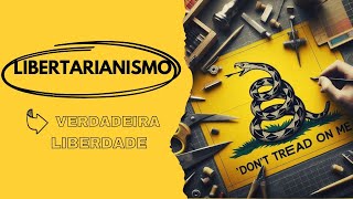 Libertarianismo Explicado O Caminho para a Verdadeira Liberdade [upl. by Masao]