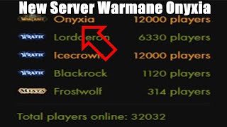 New Server Warmane Onyxia 2023 Populations 12000 [upl. by Theo]