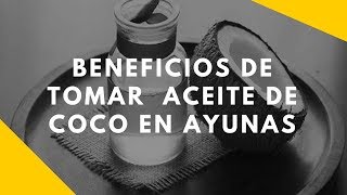 Beneficios de tomar aceite de coco en ayunas [upl. by Ku955]